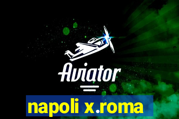 napoli x.roma