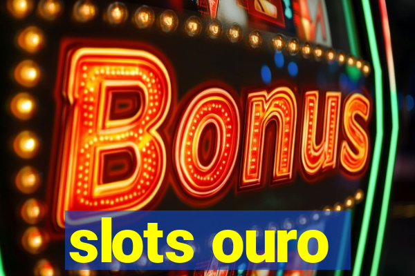 slots ouro