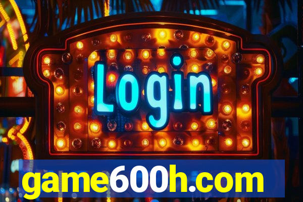 game600h.com