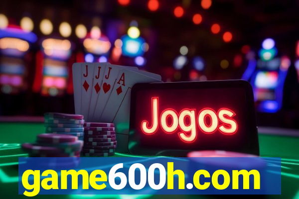 game600h.com