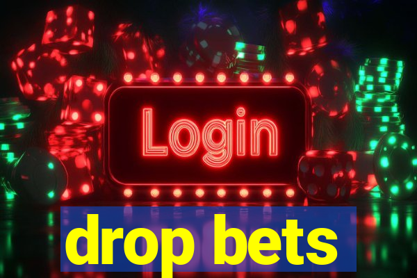 drop bets