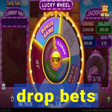 drop bets