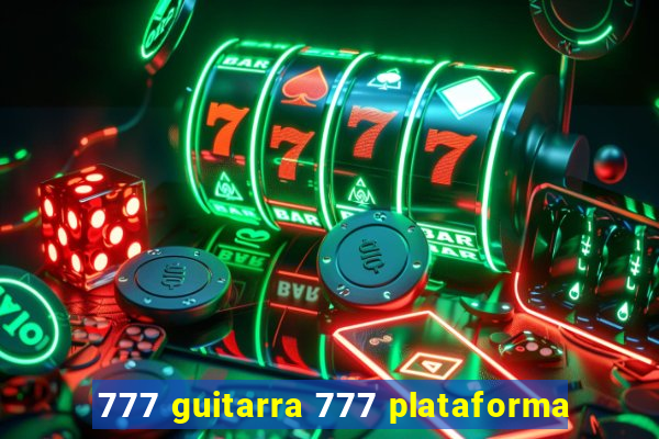 777 guitarra 777 plataforma