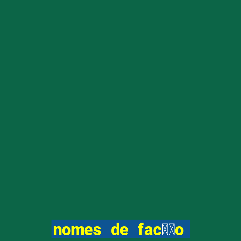 nomes de fac莽茫o para jogo