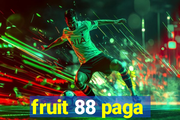 fruit 88 paga