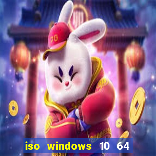 iso windows 10 64 bits download