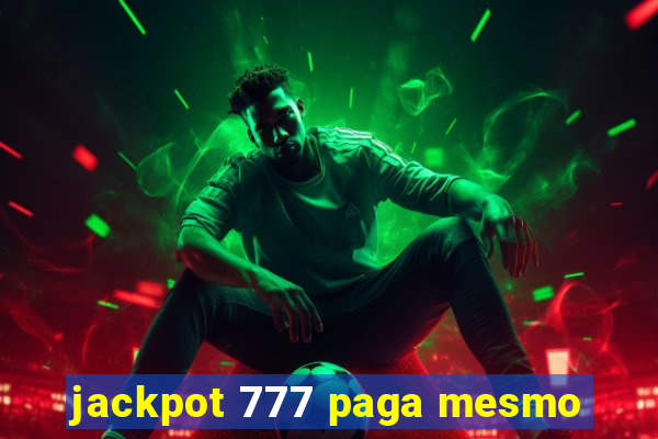 jackpot 777 paga mesmo