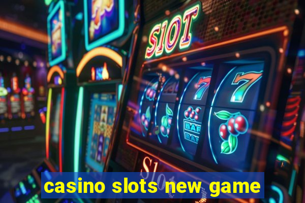 casino slots new game