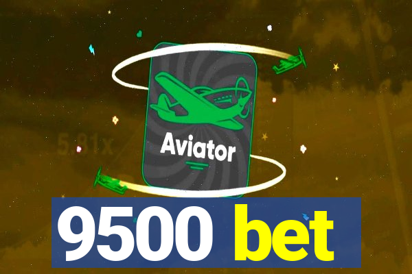 9500 bet