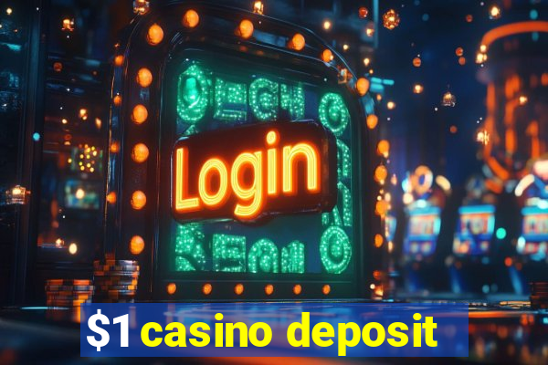 $1 casino deposit