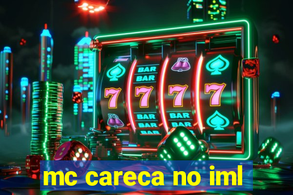 mc careca no iml