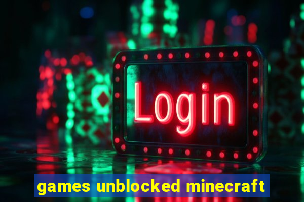 games unblocked minecraft