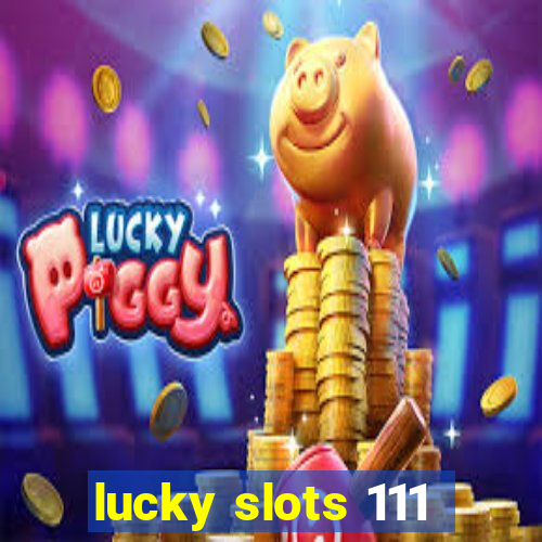 lucky slots 111