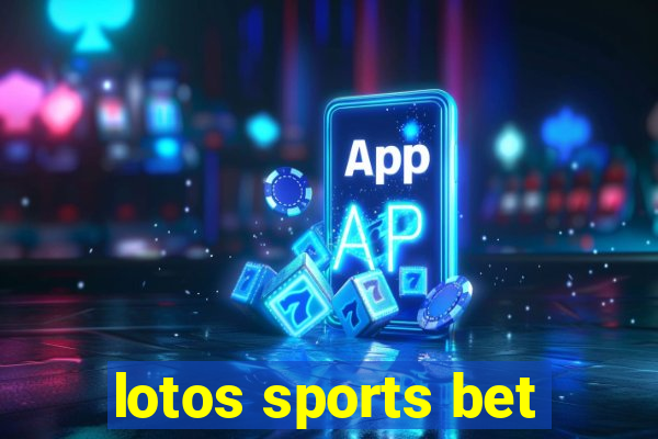 lotos sports bet