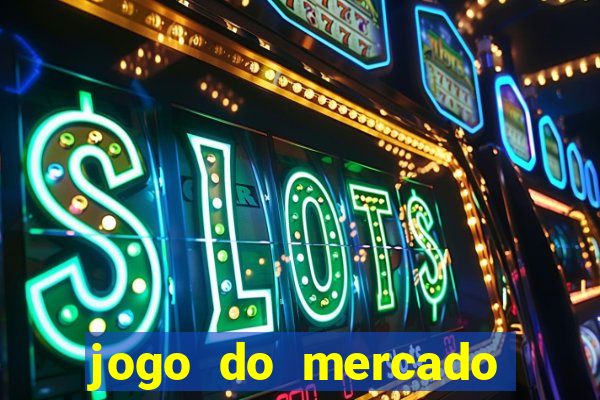 jogo do mercado com dinheiro infinito