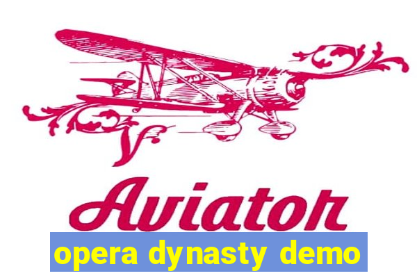 opera dynasty demo