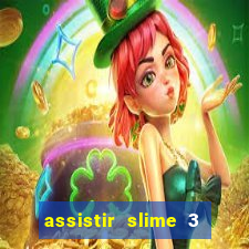 assistir slime 3 temporada dublado