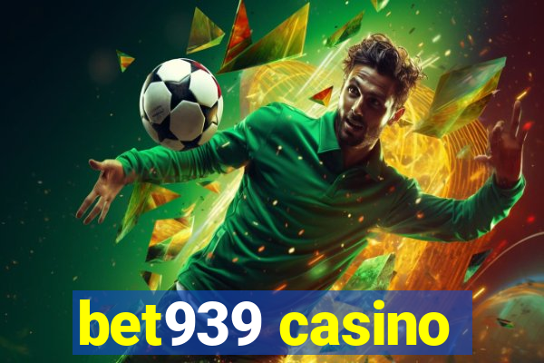 bet939 casino