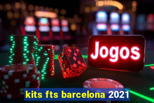 kits fts barcelona 2021