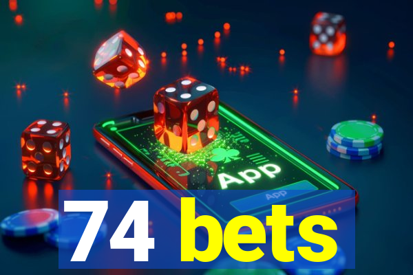 74 bets