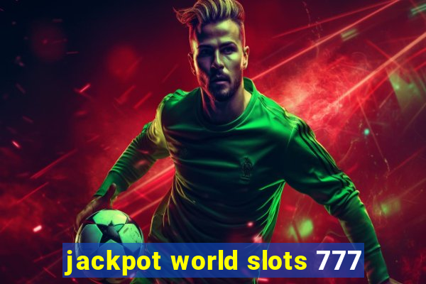 jackpot world slots 777