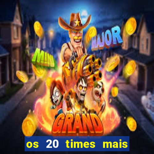 os 20 times mais antigos do brasil