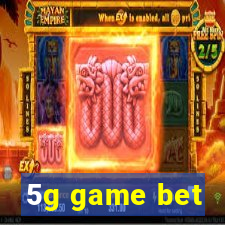 5g game bet