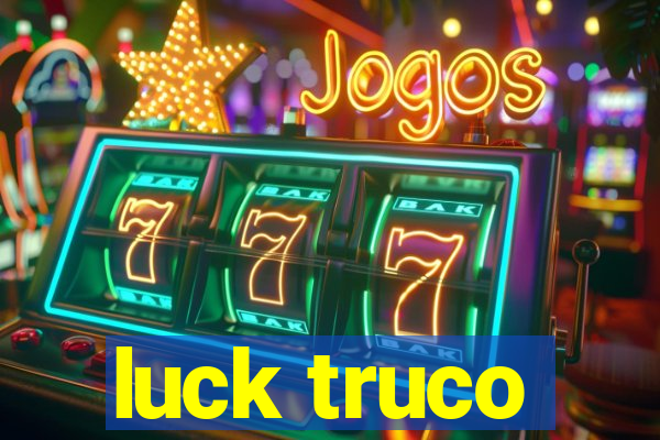 luck truco