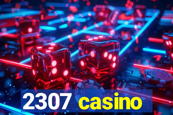 2307 casino