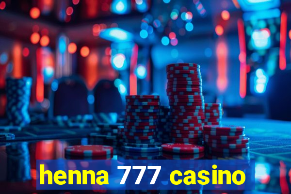 henna 777 casino