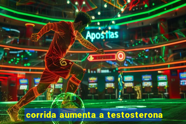 corrida aumenta a testosterona