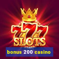 bonus 200 casino