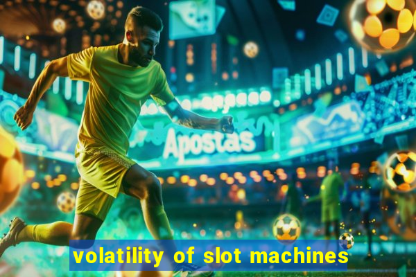 volatility of slot machines