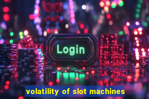 volatility of slot machines