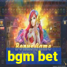 bgm bet