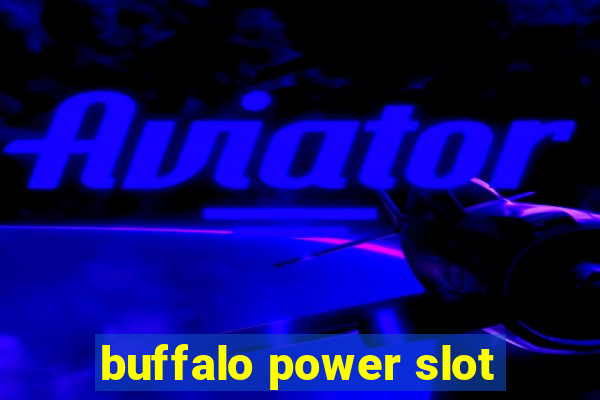 buffalo power slot