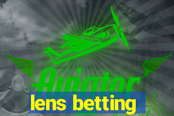 lens betting