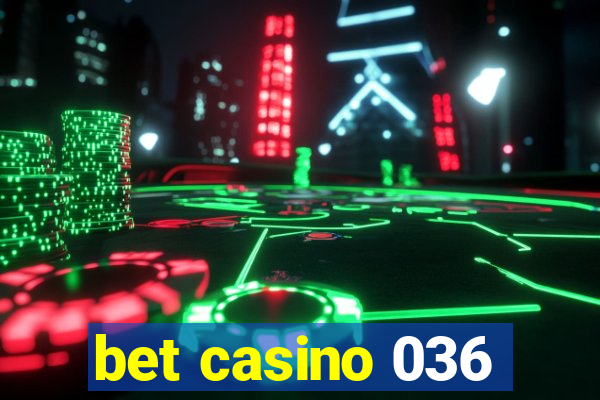 bet casino 036