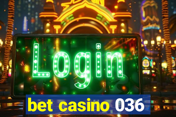 bet casino 036