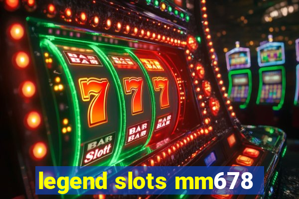 legend slots mm678