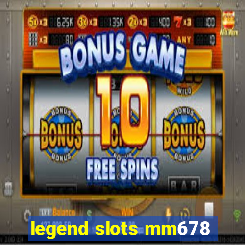 legend slots mm678