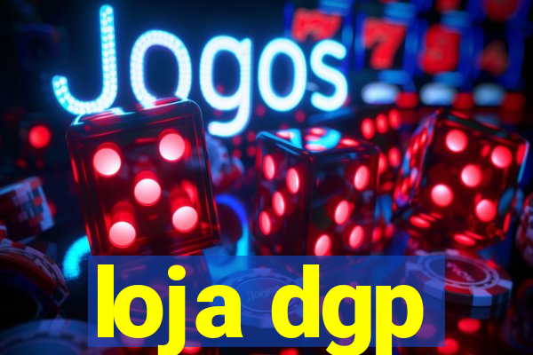 loja dgp