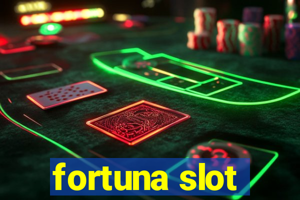 fortuna slot