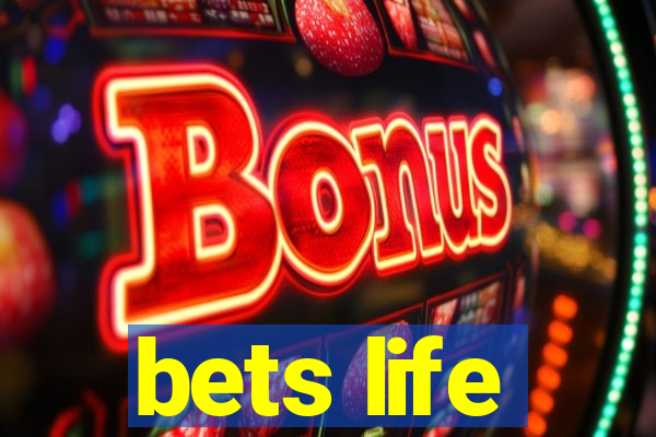 bets life