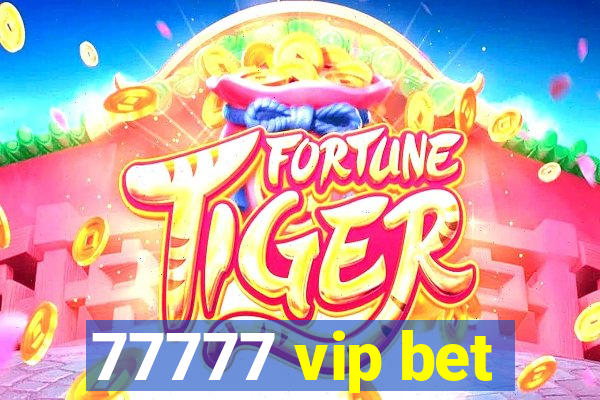 77777 vip bet