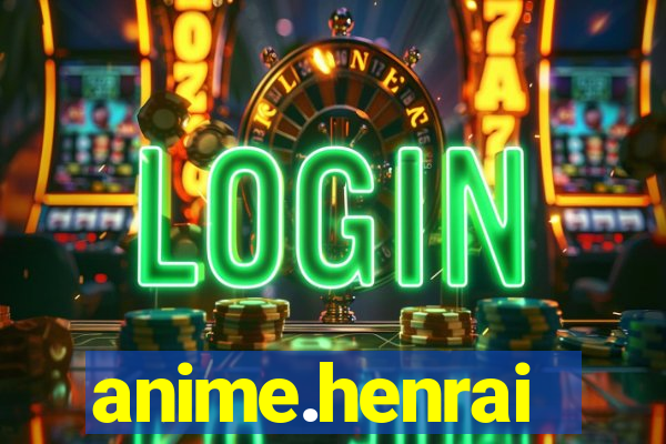 anime.henrai