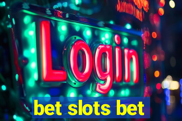 bet slots bet