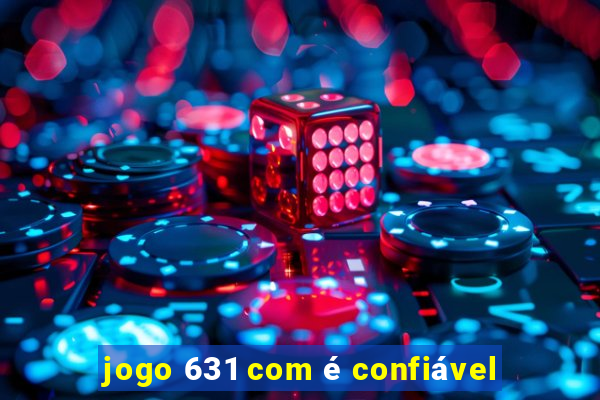 jogo 631 com é confiável