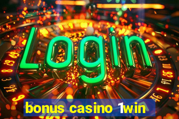 bonus casino 1win