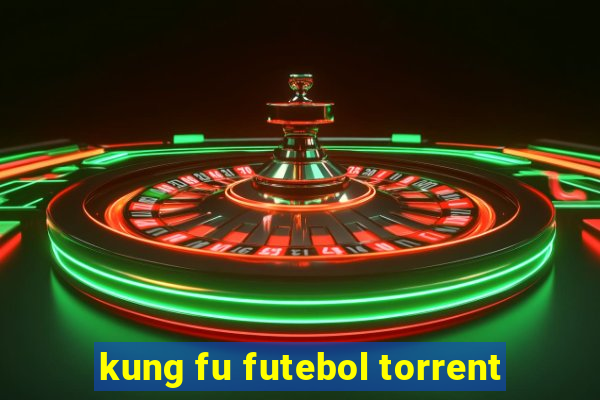 kung fu futebol torrent